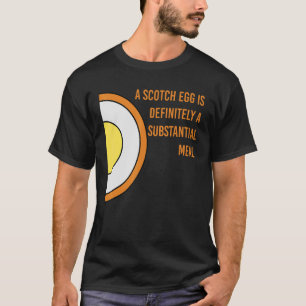 Scotch Egg Is Definitely A Substantial Meal T-Shirt