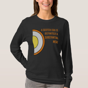 Scotch Egg Is Definitely A Substantial Meal T-Shirt