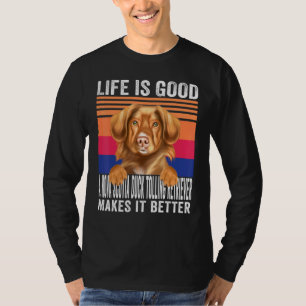 Scotia Duck Tolling Retrievers Makes Your Life Goo T-Shirt