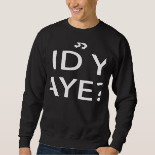 Scotland Ancestry Did Ye Aye Sweatshirt