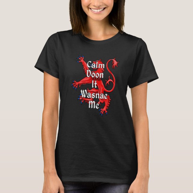 Scotland Calm Doon It Wasnae Me Scottish Lion  1 T-Shirt (Front)