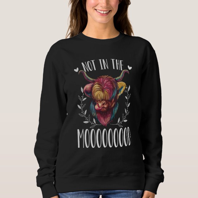 Scotland Highland Cow Not In The Mooooooood Sweatshirt (Front)