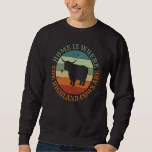 Scotland Love Home Is Where My Higland Cows Are  1 Sweatshirt