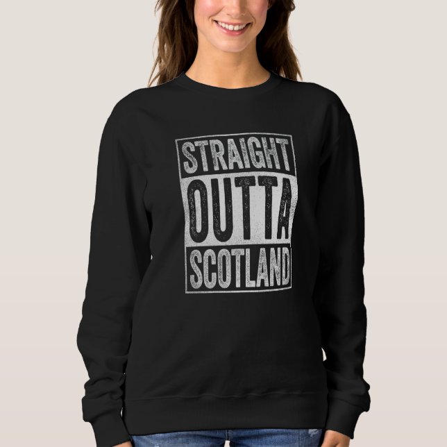 Scotland Souvenir Scotland Straight Outta Scotland Sweatshirt (Front)