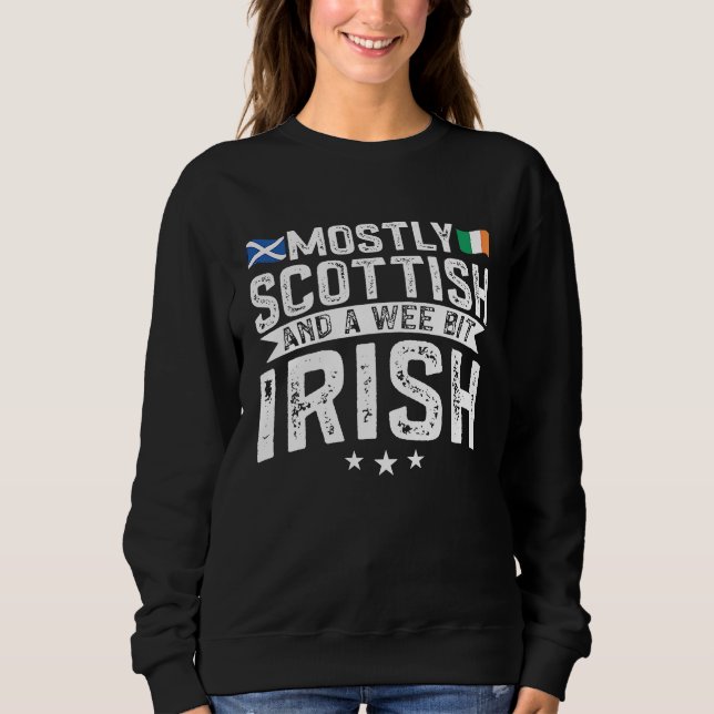 Scotland Uk Mostly Scottish And A Wee Bit Irish Sweatshirt (Front)