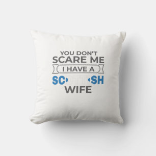 Scotland You Don't Scare Me I Have A Scottish Wife Cushion