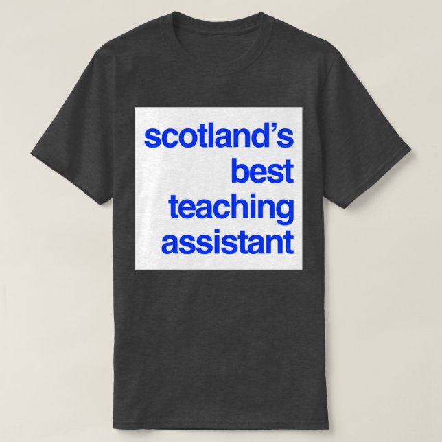 Scotlands Best Teaching Assistant T-Shirt (Design Front)