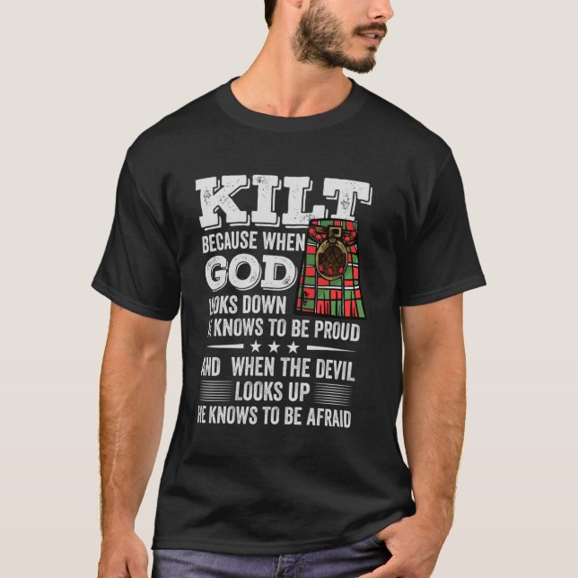 Scots Saying Kilt Because God Knows Who To Be Prou T-Shirt (Front)