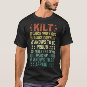 Scots Saying Kilt Because God Knows Who To Be Prou T-Shirt