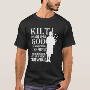 Scots Saying Kilt Because God Knows Who To Be Prou T-Shirt