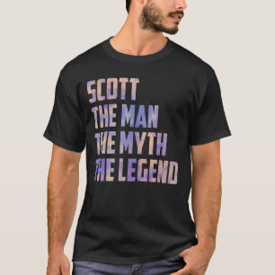 Scott The Man The Myth The Legend Fathers Day Son T-Shirt