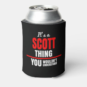 Scott thing you wouldn't understand name can cooler