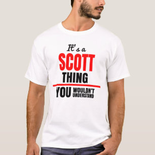 Scott thing you wouldn't understand name T-Shirt