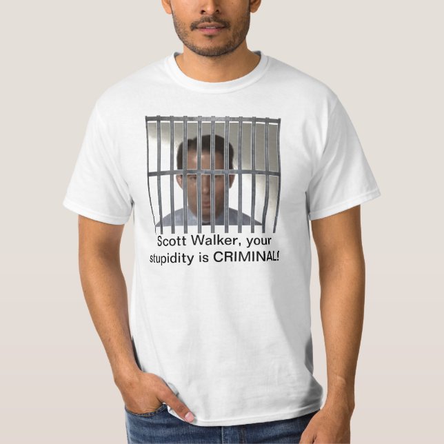 Scott Walker is a criminal! T-Shirt (Front)