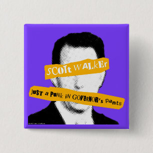 Scott Walker Just a Punk in Governor's Pants 15 Cm Square Badge
