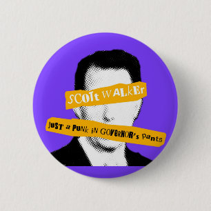 Scott Walker Just a Punk in Governor's Pants 6 Cm Round Badge
