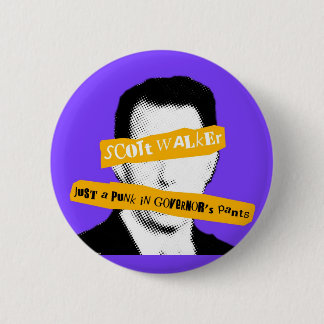 Scott Walker Just a Punk in Governor's Pants 6 Cm Round Badge