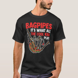 Scottish Bagpiper Bagpipes It's What All The Cool  T-Shirt