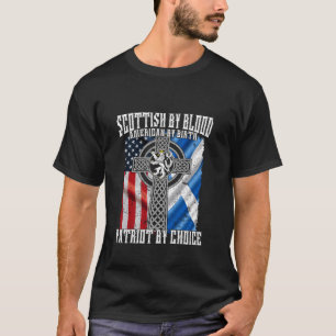Scottish By Blood American By Birth Patriot By Cho T-Shirt