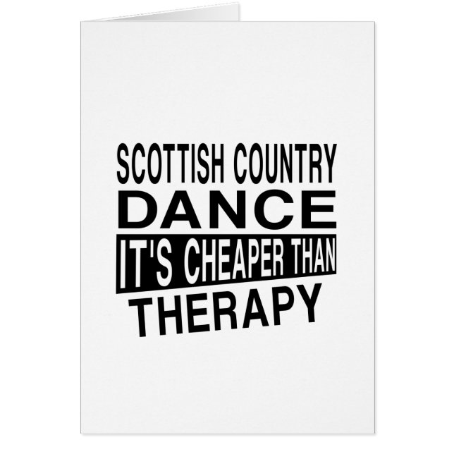 SCOTTISH COUNTRY DANCING IT IS CHEAPER THAN THERAP (Front)
