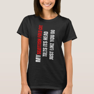 Scottish Fold cat my Scottish Fold cat tilts its h T-Shirt