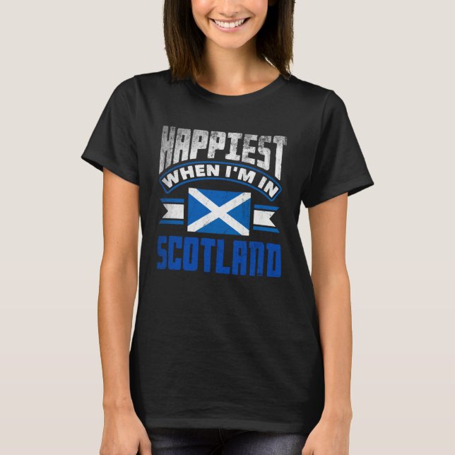 Scottish Scotland Scottish Flag Happiest When Im I T-Shirt (Front)