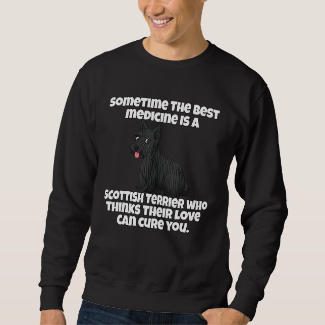 Scottish Terrier Dog Owner Sometime The Best Medic Sweatshirt (Front)
