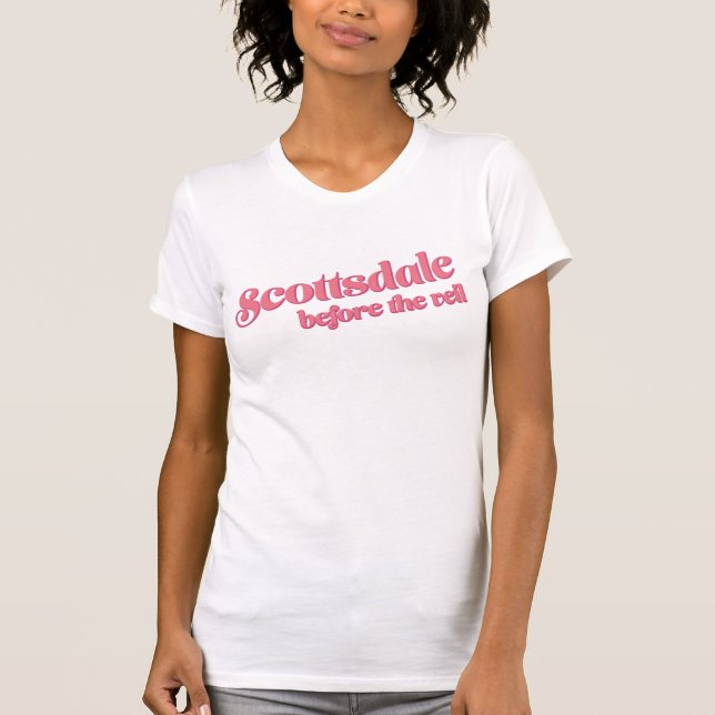 Scottsdale Before the Veil Bachelorette  T-Shirt (Front)
