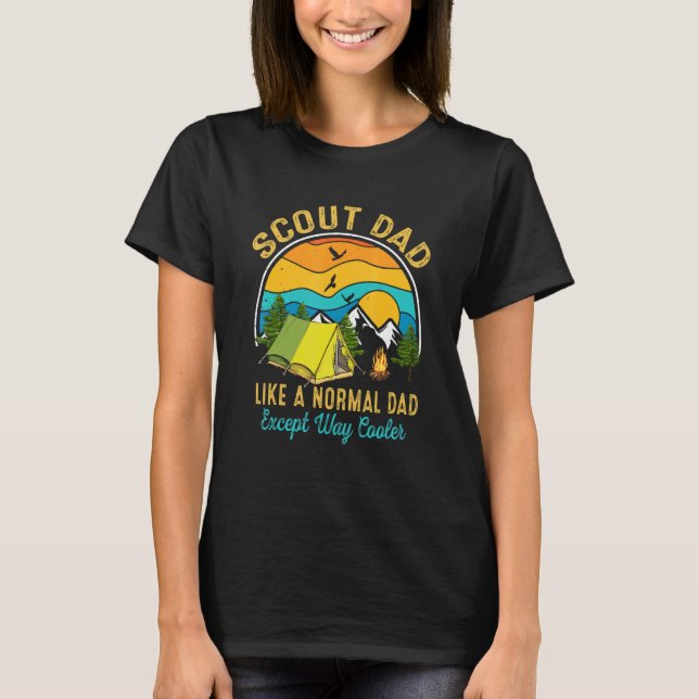 Scout Dad Like A Normal Dad Except Way Cooler Camp T-Shirt (Front)