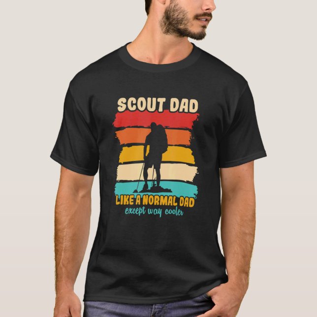 Scout Dad Like A Normal Dad Except Way Cooler Scou T-Shirt (Front)