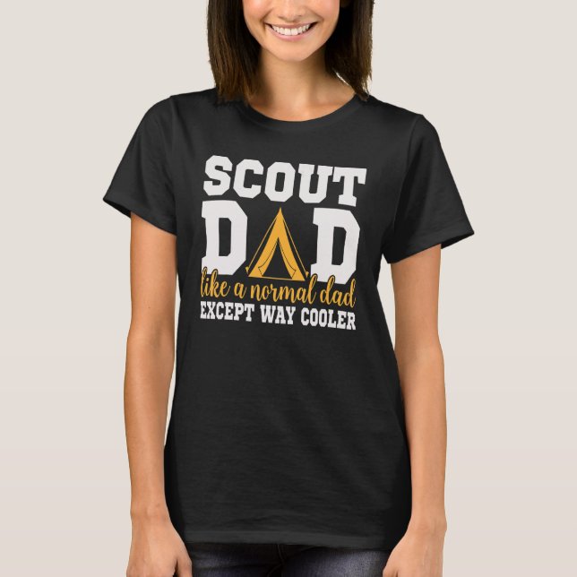 Scout Dad Way Cooler Than Normal Dad  Scouting 1 T-Shirt (Front)
