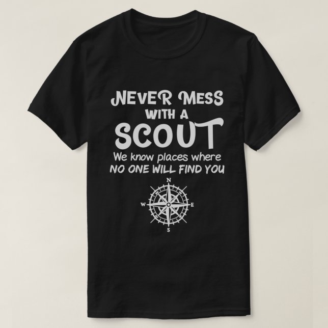Scout Gift Never Mess With A Scout  T-Shirt (Design Front)