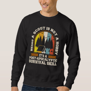 Scout Its Not A Hobby Its A Post Apocalyptic Life Sweatshirt