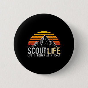 Scout Life And Life Is Better As A Scout Scouting  6 Cm Round Badge