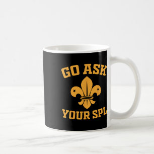 Scout Troop - Go Ask Your Spl - Hiking Scouting  Coffee Mug
