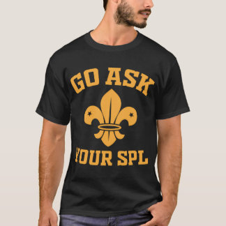 Scout Troop - Go Ask Your Spl - Hiking Scouting T-Shirt