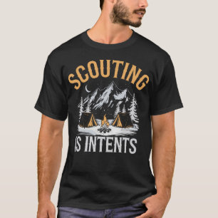 Scouting Is Intents Scout Camper Camping T-Shirt