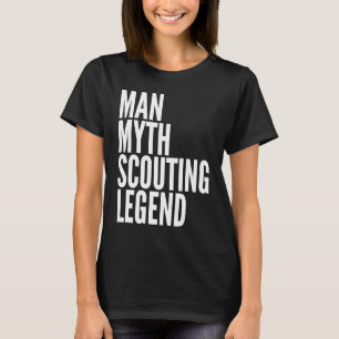 Scouting Man Myth Scouting Legend T-Shirt