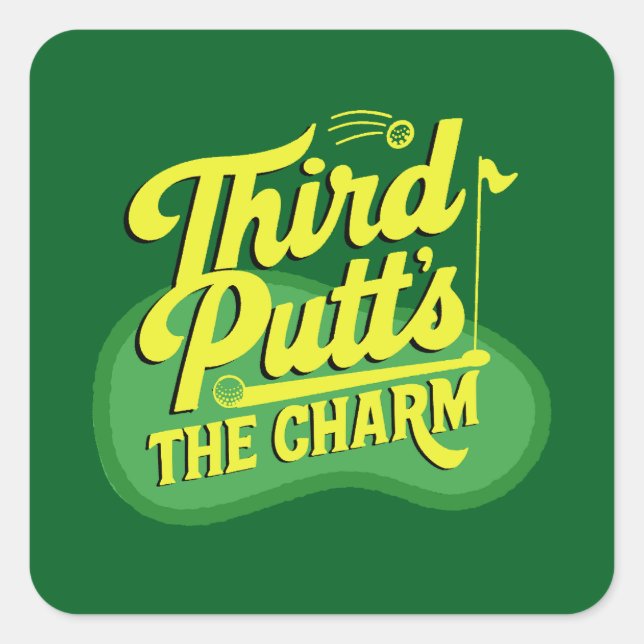Scramble Tournament Golf Dad Third Putts The Charm Square Sticker (Front)