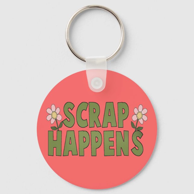 Scrap Happens Key Ring (Front)