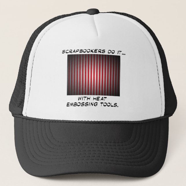 Scrapbookers Do It... With Heat Embossing Tools Trucker Hat (Front)