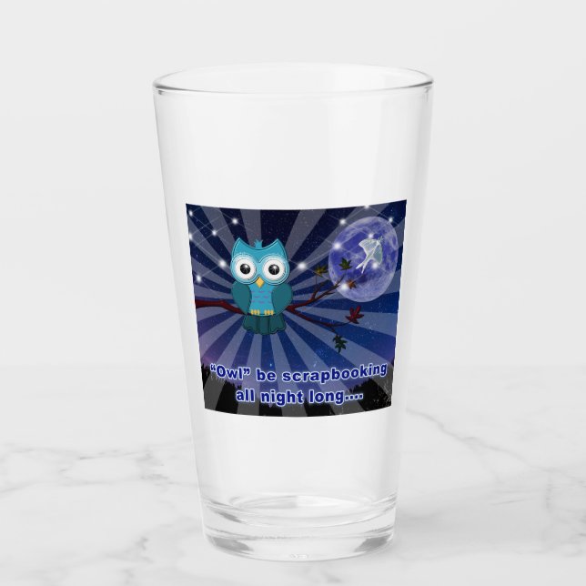 Scrapbookers “Owl Be Scrapping All Night Long” Glass (Front)