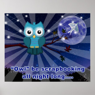 Scrapbookers “Owl Be Scrapping All Night Long” Poster