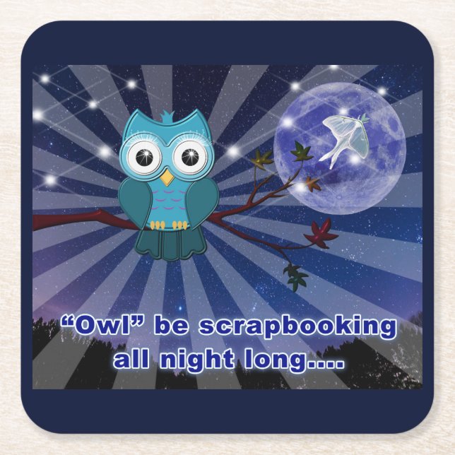 Scrapbookers “Owl Be Scrapping All Night Long” Square Paper Coaster (Front)