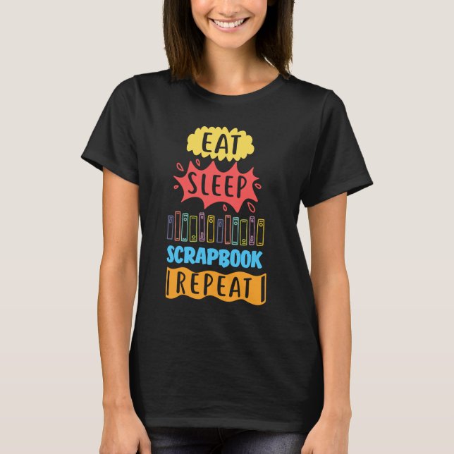 Scrapbooking Humor Funny Crafty Scrap Book Lover T-Shirt (Front)