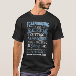 Scrapbooking Is A Sport It Involves Cutting Punchi T-Shirt