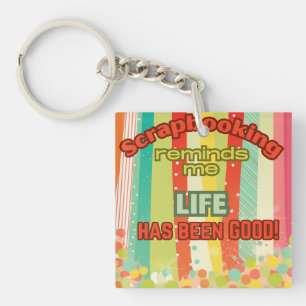 Scrapbooking reminds me life is good  key ring