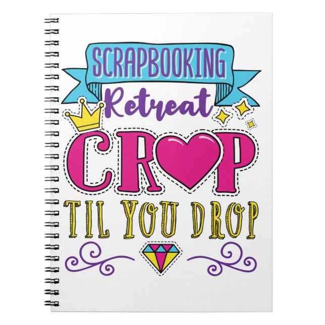 Scrapbooking Retreat Crop Til You Drop Notebook (Front)