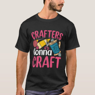 Scrapbooking Scrapbooker Crafters Gonna Craft T-Shirt