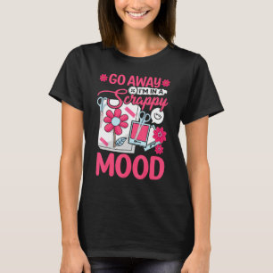 Scrapbooking Scrapbooker Go Away I m In A Scrappy T-Shirt